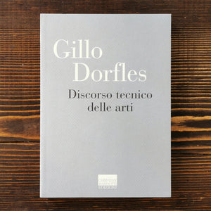 DISCORSO TECNICO DELLE ARTI - GILLO DORFLES