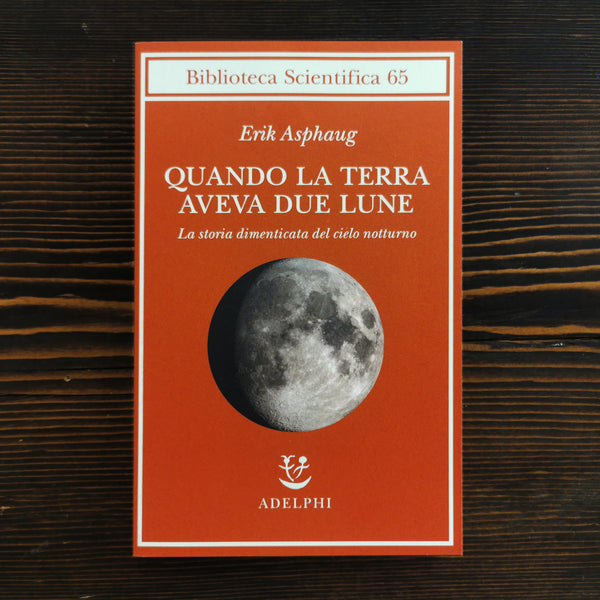 QUANDO LA TERRA AVEVA DUE LUNE - ERIK ASPHAUG