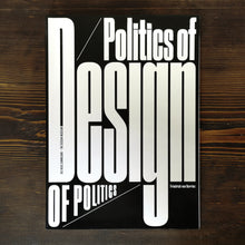 Carica l&#39;immagine nel visualizzatore di Gallery, POLITICS OF DESIGN. DESIGN OF POLITICS - FRIEDRICH VON BORRIES