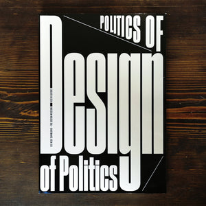 POLITICS OF DESIGN. DESIGN OF POLITICS - FRIEDRICH VON BORRIES