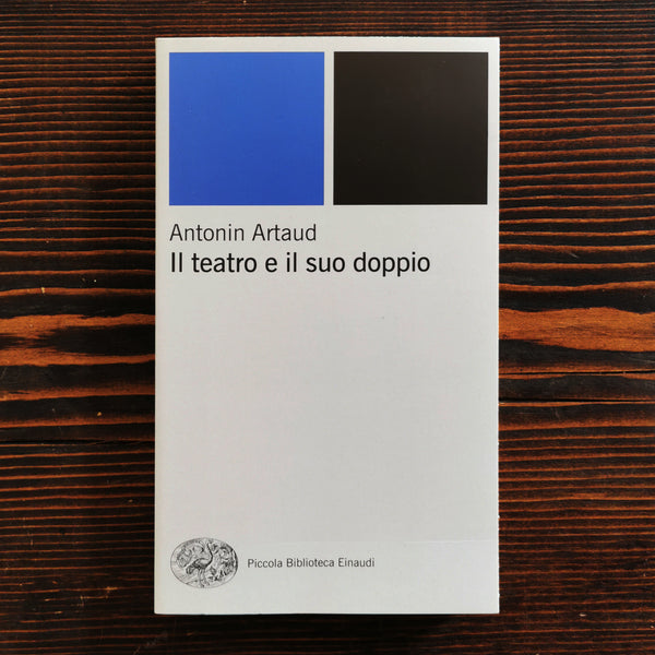 IL TEATRO E IL SUO DOPPIO - ANTONIN ARTAUD