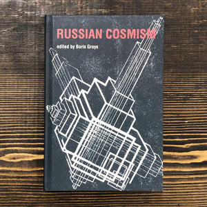 RUSSIAN COSMISM - BORIS GROYS (ED.)