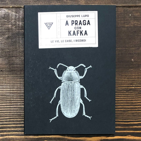 A PRAGA CON FRANZ KAFKA. LE VIE, LE CASE, I RICORDI - GIUSEPPE LUPO