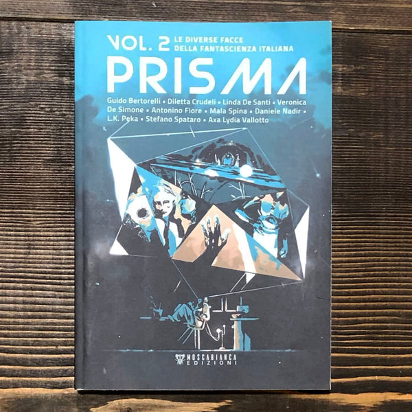 PRISMA. VOLUME 2. LE DIVERSE FACCE DELLA FANTASCIENZA ITALIANA - AA. VV.