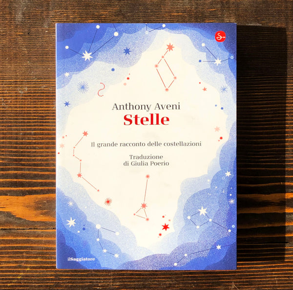 STELLE. IL GRANDE RACCONTO DELLE COSTELLAZIONI - ANTHONY AVENI