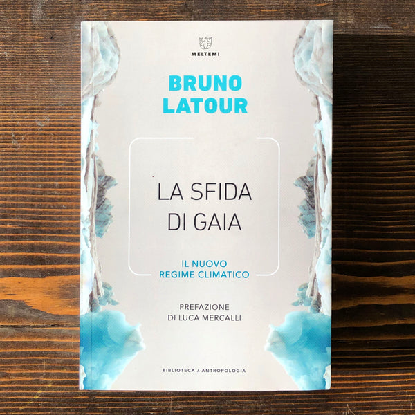 LA SFIDA DI GAIA. IL NUOVO REGIME CLIMATICO - BRUNO LATOUR