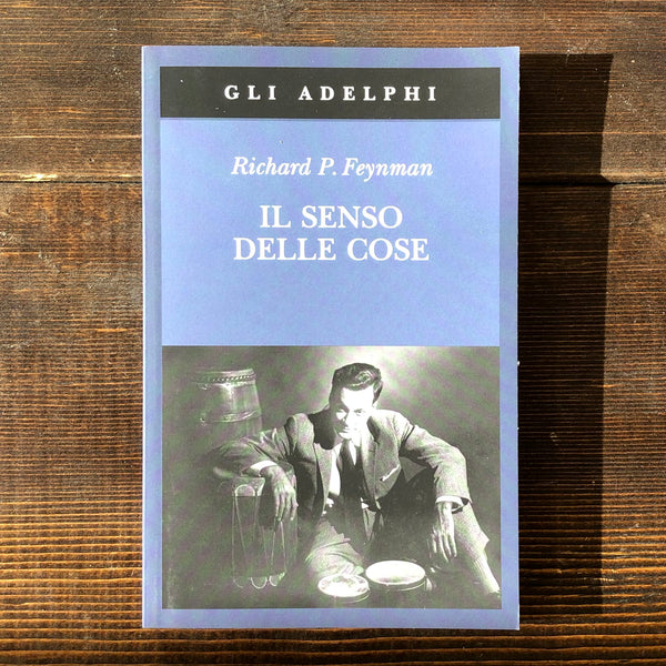 IL SENSO DELLE COSE - RICHARD P. FEYNMAN