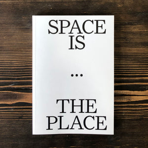 SPACE IS THE PLACE. CURRENT REFLECTIONS ON ART AND ARCHITECTURE - AA. VV.