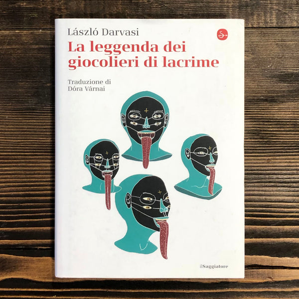 LA LEGGENDA DEI GIOCOLIERI DI LACRIME - LÁSZLÓ DARVASI