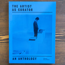 Carica l&#39;immagine nel visualizzatore di Gallery, THE ARTIST AS CURATOR: AN ANTHOLOGY
